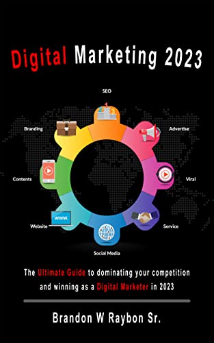 Digital Marketing 2023: The Ultimate Guide to Dominating your Competition and Winning as a Digital Marketer in 2023 - Epub + Converted Pdf